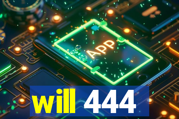 will 444